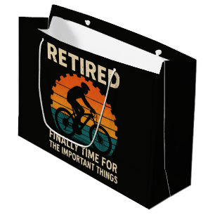 Retired Finally Time For The Important Things Large Gift Bag