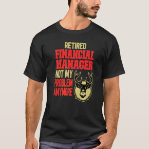 Retired Financial Manager Deer Hunting T-Shirt