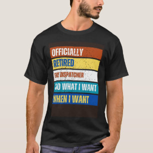 Retired Fire Dispatcher Retirement Retired Fire T-Shirt