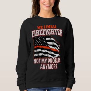 Retired Firefighter Retirement Sweatshirt