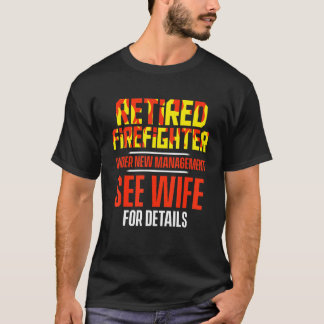 Retired Firefighter See Wife Fireman Retirement 2 T-Shirt