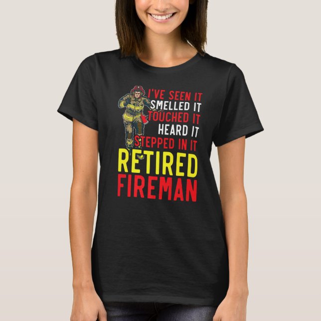Retired Fireman Firefighter Firefighting Retiremen T-Shirt (Front)