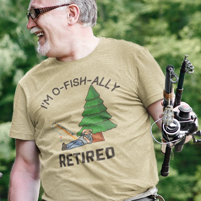 Retired Fishing T-Shirt (I'm O Fish Ally Retired Fishing Shirt)