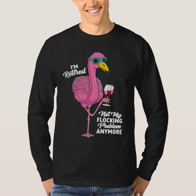 Retired Flamingo Retirement Retiring Party Humor T-Shirt (Front)