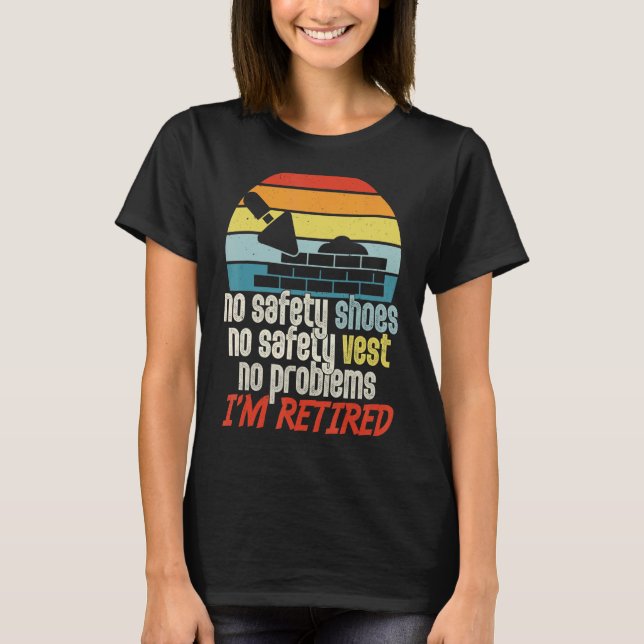 Retired  For The Construction Worker  Retirement T-Shirt (Front)