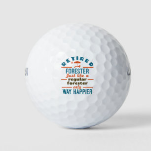 Retired Forester Forestry Retirement Happier Quote Golf Balls