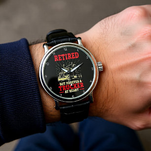 Retired, Forever A Trucker At Heart Watch