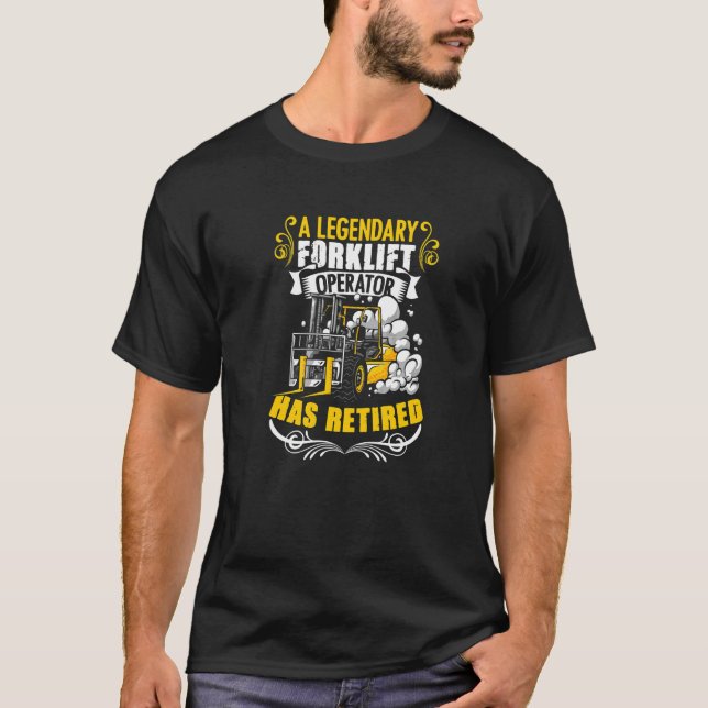 Retired Forklift Operator Forklift Driver  Forklif T-Shirt (Front)
