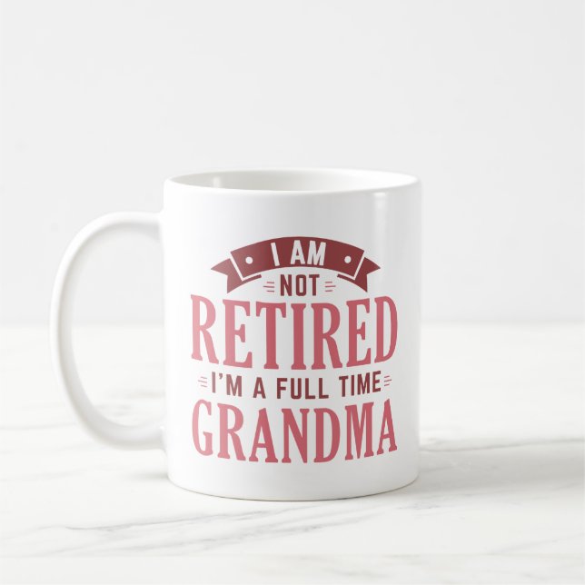 Retired Full Time Grandma Coffee Mug (Left)