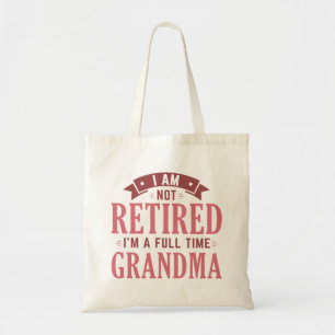 Retired Full Time Grandma Tote Bag