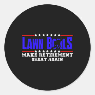 Retired Funny Lawn Bowls Gift For Men And Women La Classic Round Sticker