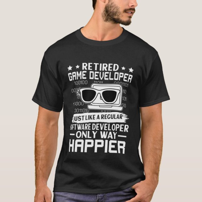 Retired Game Developer Just Like Regular Only Happ T-Shirt (Front)