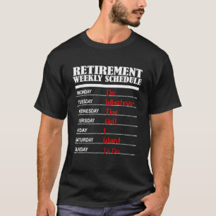 Retired Gifts Retired Schedule Funny Retirement T-Shirt