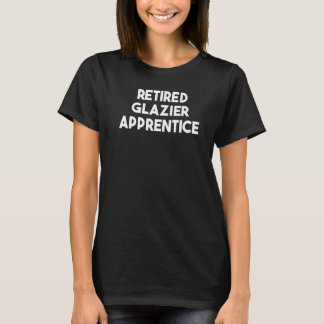 Retired Glazier Apprentice T-Shirt