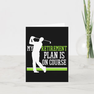 Retired Golf My Retirement Plan Is On The Course F Card