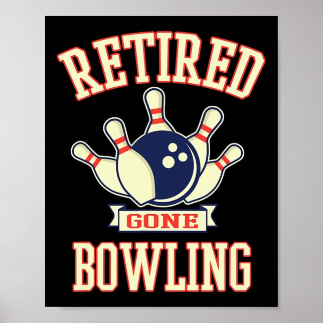 Retired Gone Bowling Ball Cute Retirement Gift  Poster (Front)
