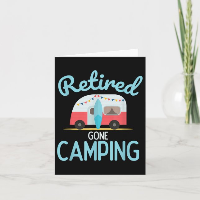 Retired Gone Camping Quote For Your Retirement  Card (Front)