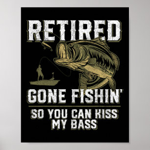 Retired Gone Fishin' Funny Byss Fishing Fisherman  Poster