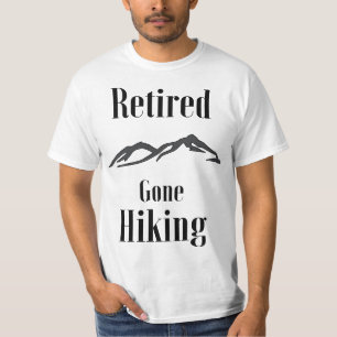Retired Gone Hiking Retirement Hiker Gift T  T-Shirt