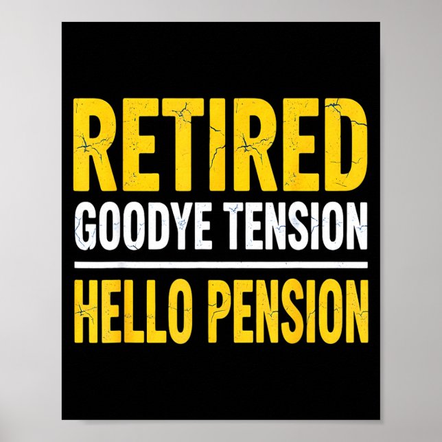 Retired Goodbye Tension Hello Pension Funny Retire Poster (Front)