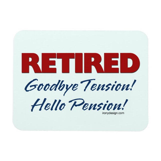 Retired: Goodbye Tension Hello Pension! Magnet (Horizontal)