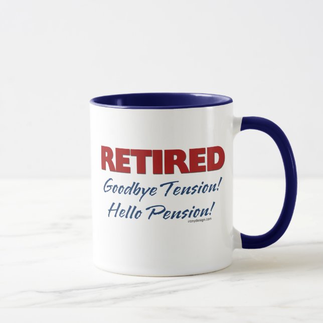 Retired: Goodbye Tension Hello Pension! Mug (Right)