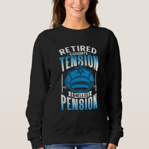 Retired Goodbye Tension Hello Pension Police Offic Sweatshirt