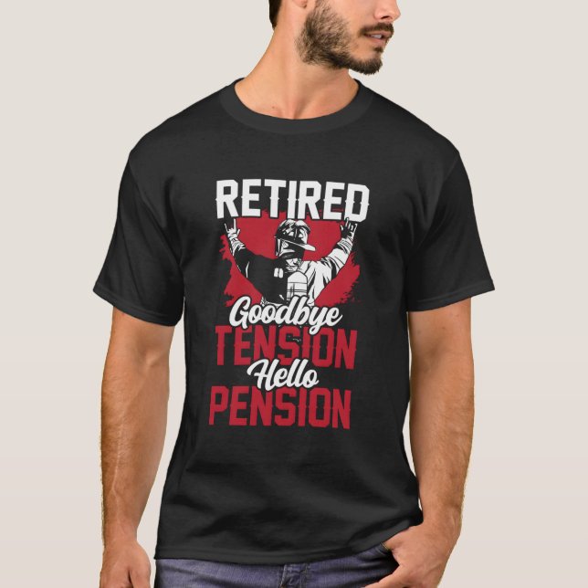 Retired Goodbye Tension Hello Pension Retiree Fire T-Shirt (Front)