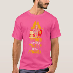 Retired Goodbye Tension Hello Pension Retiree Fire T-Shirt