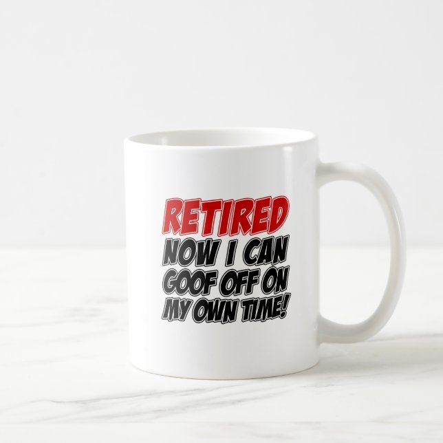 Retired Goof Off Own Time Mug (Right)