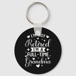 Retired Grandma Shirt Full Time Grandma Nana Mothe Key Ring