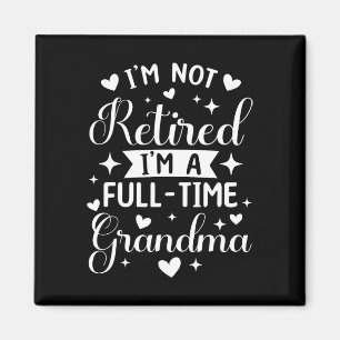 Retired Grandma Shirt Full Time Grandma Nana Mothe Magnet