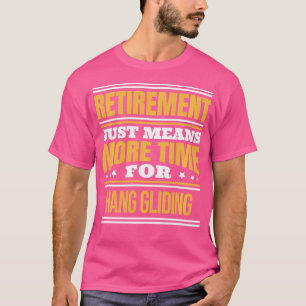 Retired Hang Gliding Lover Funny Saying Retirement T-Shirt