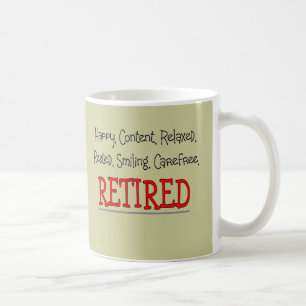 "RETIRED- Happy, Carefree, Relax"...Funny Coffee Mug