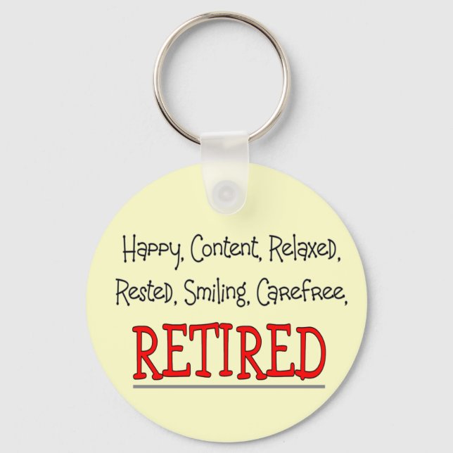 "RETIRED- Happy, Carefree, Relax"...Funny Key Ring (Front)