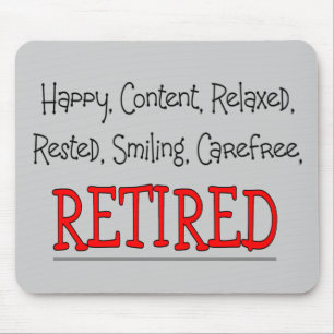 "RETIRED- Happy, Carefree, Relax"...Funny Mouse Pad