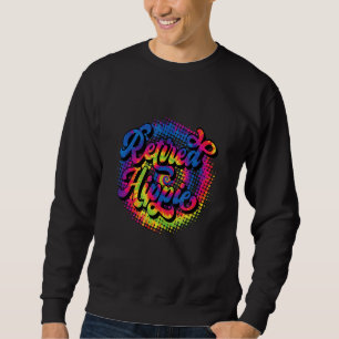 Retired Hippie Mum Dad Grandma Grandpa Sweatshirt