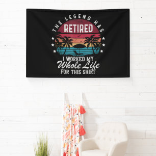Retired I Worked My Whole Life for This Banner
