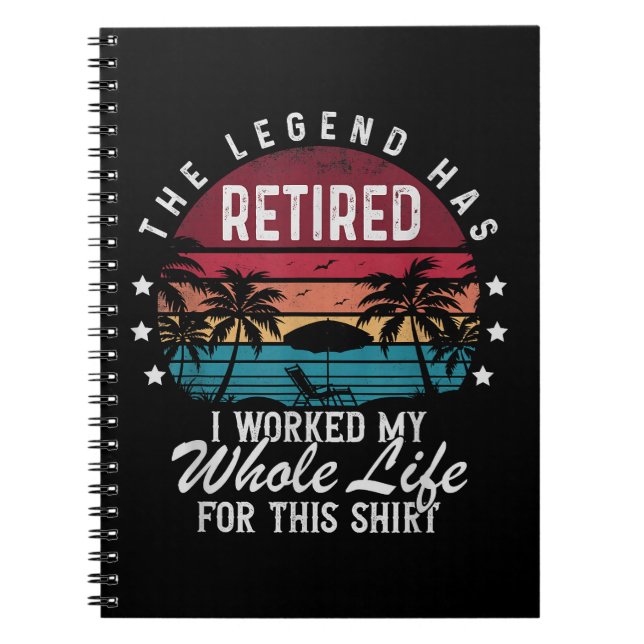 Retired I Worked My Whole Life for This Notebook (Front)