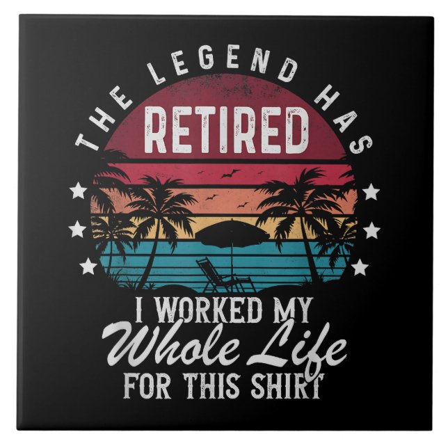 Retired I Worked My Whole Life for This Tile (Front)