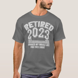 Retired I Worked My Whole Life For This  Vintage T-Shirt