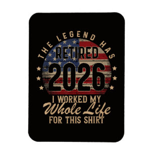 Retired I Worked Whole Life for This Magnet