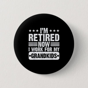 Retired I'm Worked For My Grandkids Funny Retireme 6 Cm Round Badge