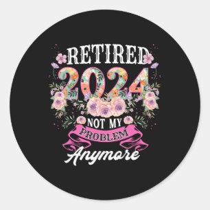 Retired In 2024 Not My Problem Anymore Grandma Mot Classic Round Sticker