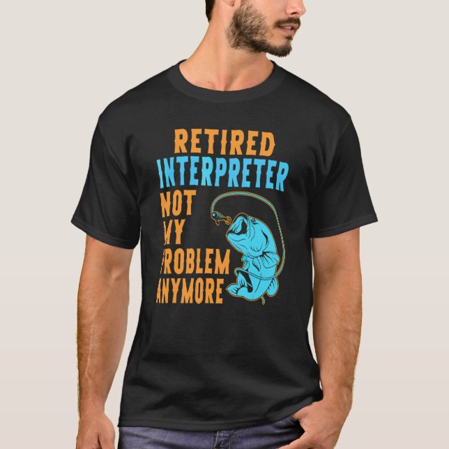 Retired Interpreter Fishing  Retirement T-Shirt (Front)