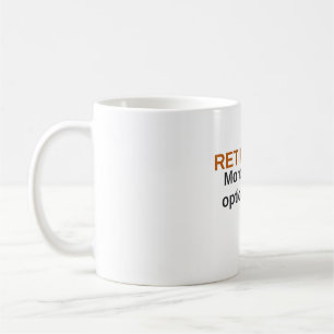 Retired-Ish Mondays Optional Now Funny Coffee Mug