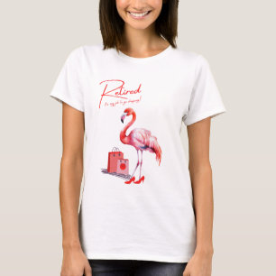 Retired it's my job to go shopping! Pink Flamingo T-Shirt