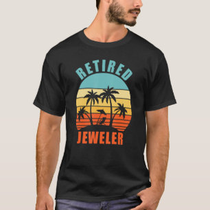Retired Jeweller Funny Jeweller Happy Retirement T-Shirt