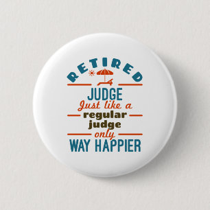 Retired Judge Justice Retirement Way Happier 6 Cm Round Badge