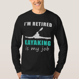 "Retired Kayaker: Paddling through Retirement with T-Shirt